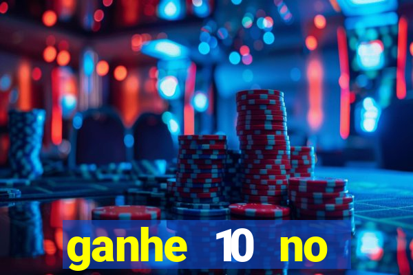 ganhe 10 no cadastro bet